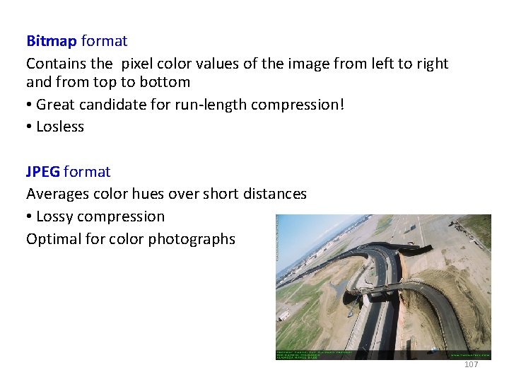 Bitmap format Contains the pixel color values of the image from left to right