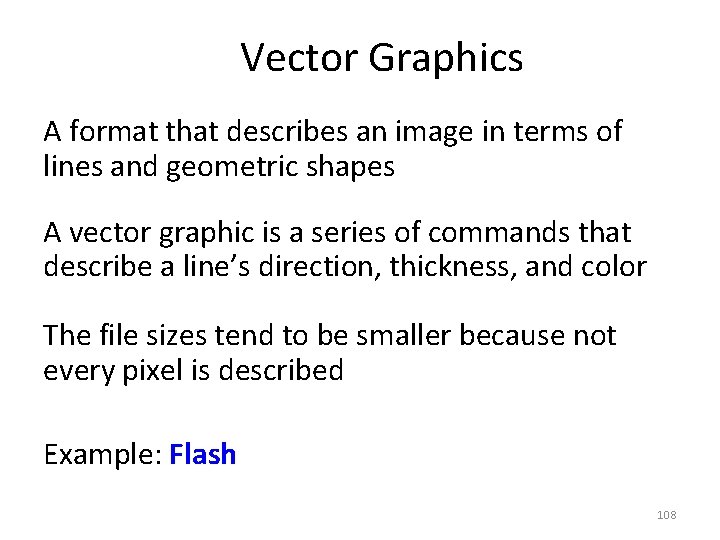 Vector Graphics A format that describes an image in terms of lines and geometric