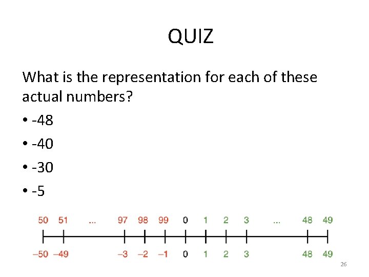 QUIZ What is the representation for each of these actual numbers? • -48 •