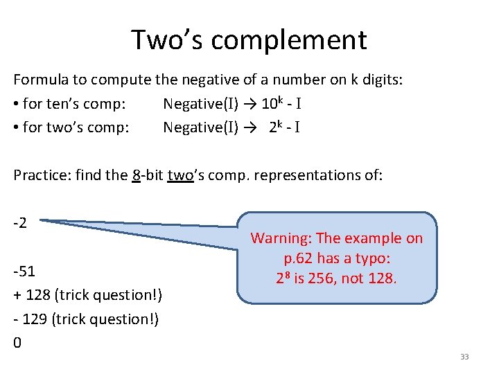 Two’s complement Formula to compute the negative of a number on k digits: •