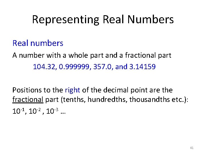 Representing Real Numbers Real numbers A number with a whole part and a fractional