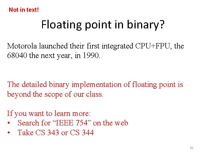 Not in text! Floating point in binary? Motorola launched their first integrated CPU+FPU, the