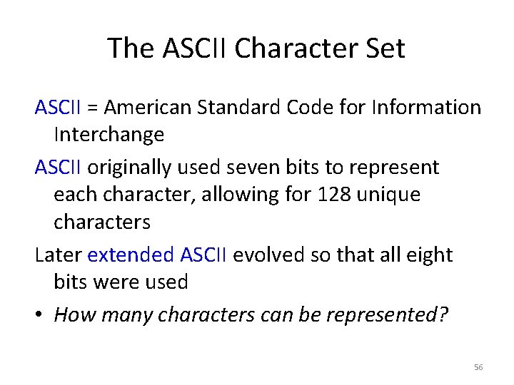 The ASCII Character Set ASCII = American Standard Code for Information Interchange ASCII originally