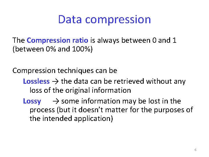 Data compression The Compression ratio is always between 0 and 1 (between 0% and