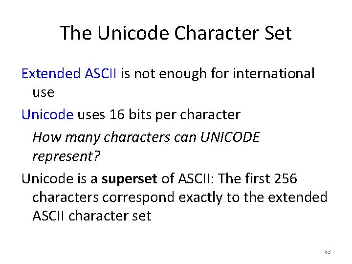 The Unicode Character Set Extended ASCII is not enough for international use Unicode uses