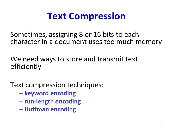 Text Compression Sometimes, assigning 8 or 16 bits to each character in a document