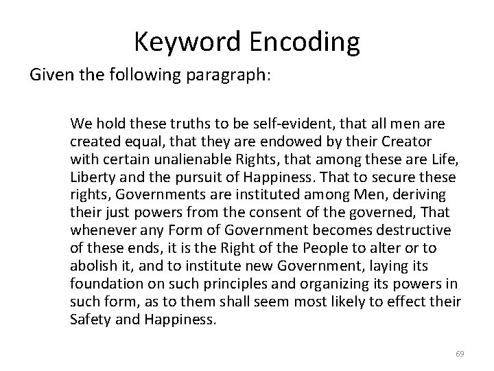 Keyword Encoding Given the following paragraph: We hold these truths to be self-evident, that
