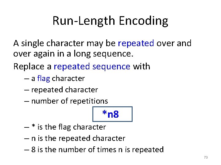 Run-Length Encoding A single character may be repeated over and over again in a