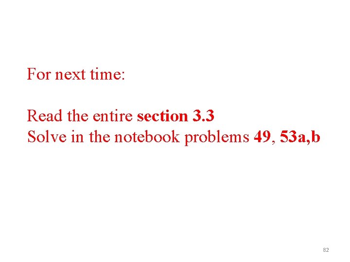 For next time: Read the entire section 3. 3 Solve in the notebook problems