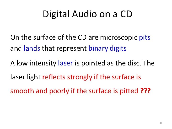 Digital Audio on a CD On the surface of the CD are microscopic pits