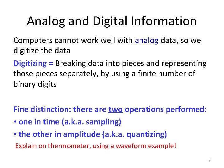 Analog and Digital Information Computers cannot work well with analog data, so we digitize