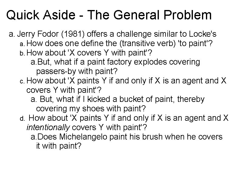 Quick Aside - The General Problem a. Jerry Fodor (1981) offers a challenge similar