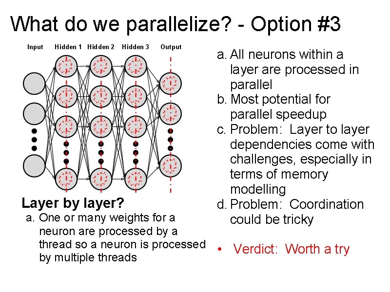 What do we parallelize? - Option #3 Layer by layer? a. All neurons within