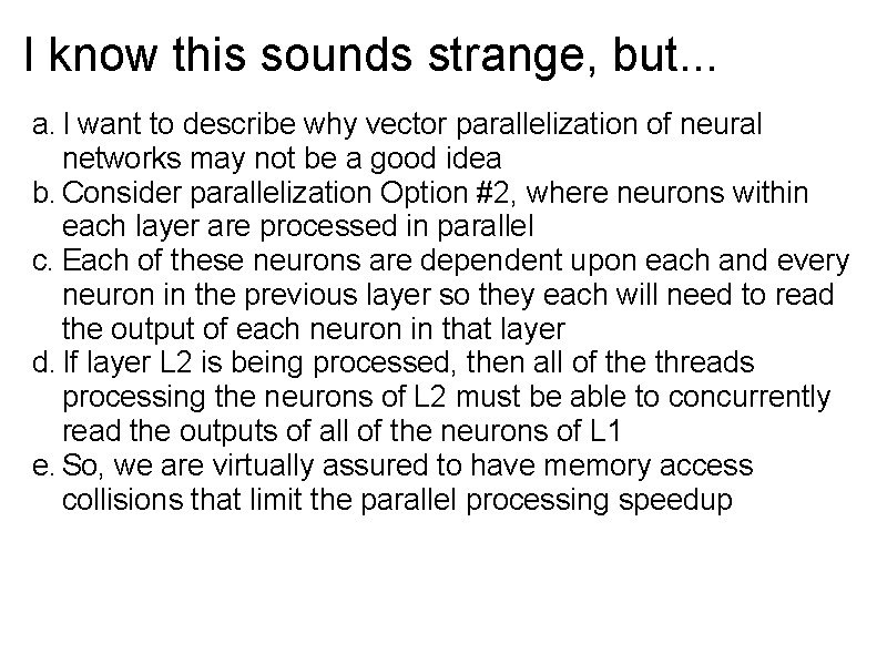 I know this sounds strange, but. . . a. I want to describe why