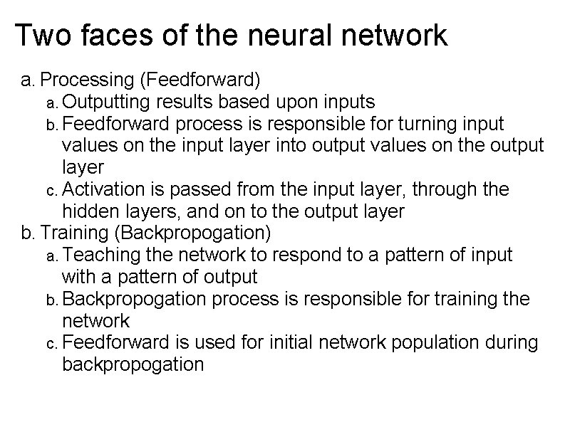 Two faces of the neural network a. Processing (Feedforward) a. Outputting results based upon