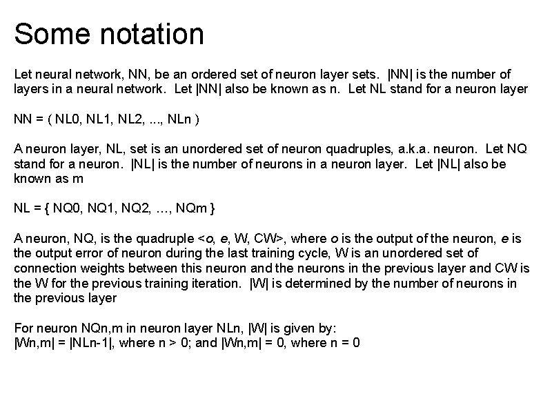 Some notation Let neural network, NN, be an ordered set of neuron layer sets.