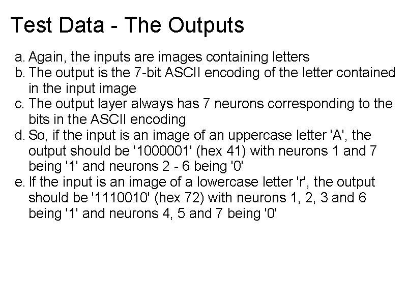 Test Data - The Outputs a. Again, the inputs are images containing letters b.