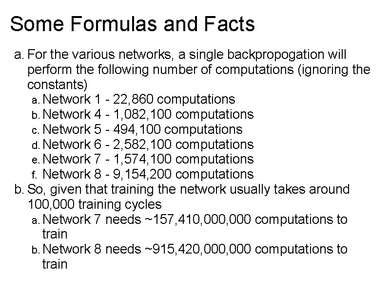 Some Formulas and Facts a. For the various networks, a single backpropogation will perform