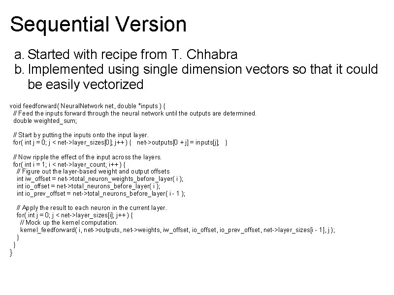 Sequential Version a. Started with recipe from T. Chhabra b. Implemented usingle dimension vectors