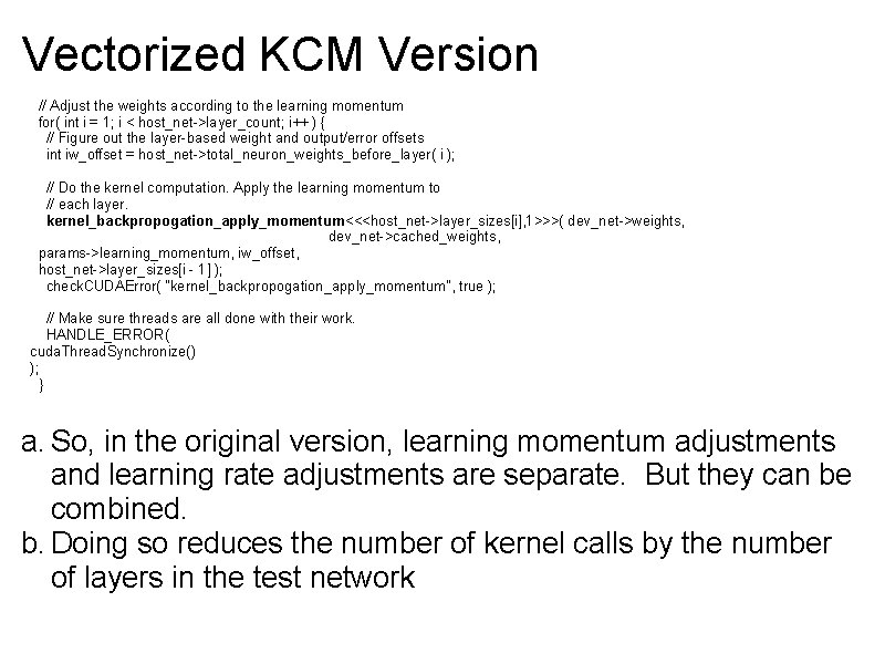 Vectorized KCM Version // Adjust the weights according to the learning momentum for( int