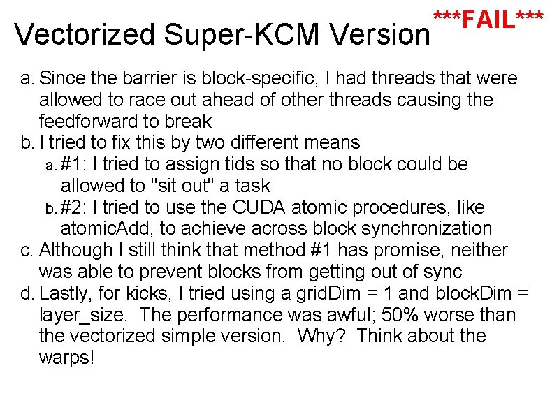 Vectorized Super-KCM Version ***FAIL*** a. Since the barrier is block-specific, I had threads that