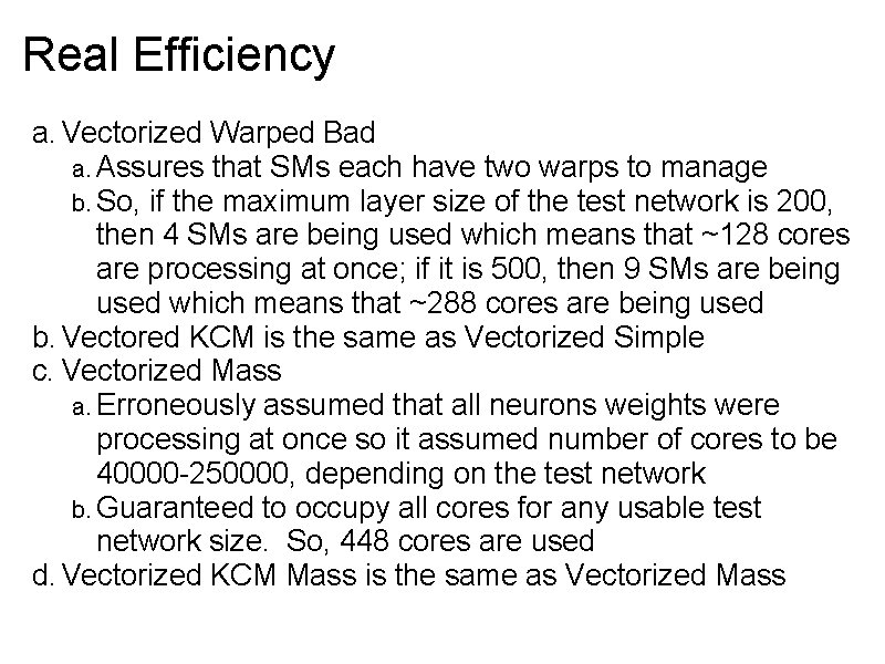 Real Efficiency a. Vectorized Warped Bad a. Assures that SMs each have two warps