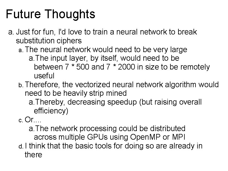 Future Thoughts a. Just for fun, I'd love to train a neural network to