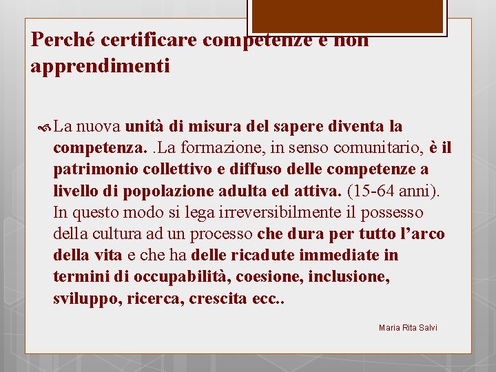 Perché certificare competenze e non apprendimenti La nuova unità di misura del sapere diventa