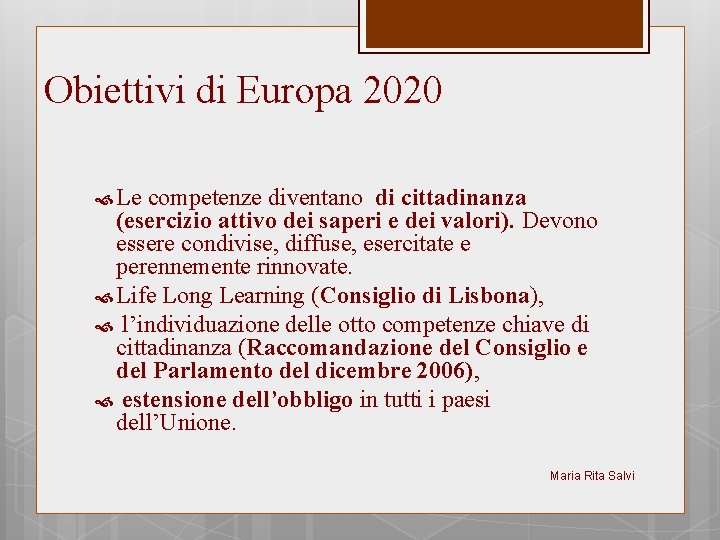 Obiettivi di Europa 2020 Le competenze diventano di cittadinanza (esercizio attivo dei saperi e