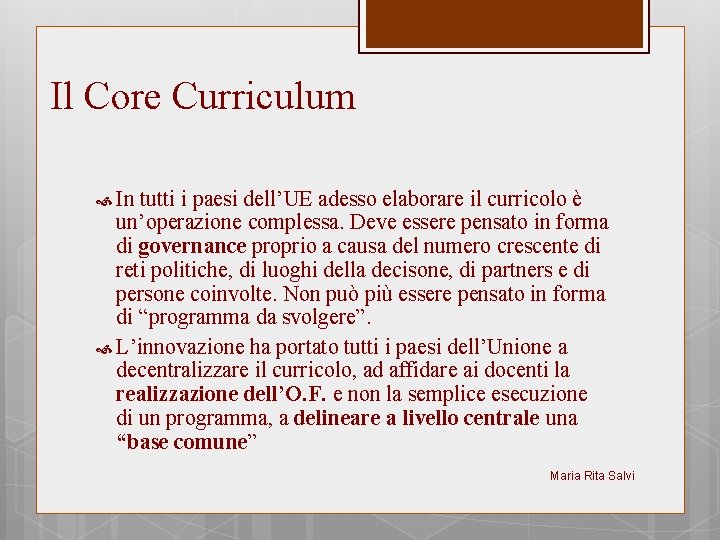 Il Core Curriculum In tutti i paesi dell’UE adesso elaborare il curricolo è un’operazione