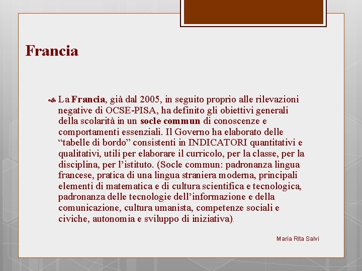 Francia La Francia, già dal 2005, in seguito proprio alle rilevazioni negative di OCSE-PISA,