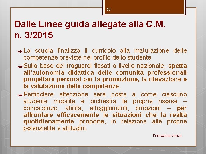 50 Dalle Linee guida allegate alla C. M. n. 3/2015 La scuola finalizza il