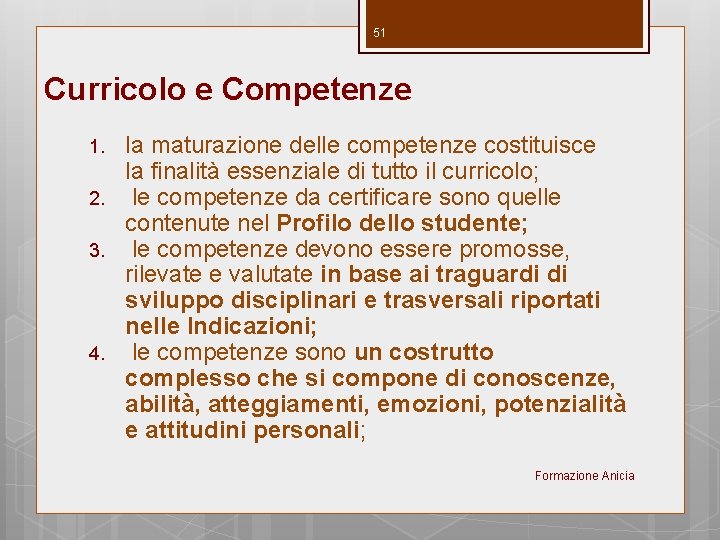 51 Curricolo e Competenze 1. 2. 3. 4. la maturazione delle competenze costituisce la