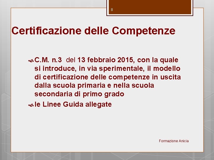 8 Certificazione delle Competenze C. M. n. 3 del 13 febbraio 2015, con la