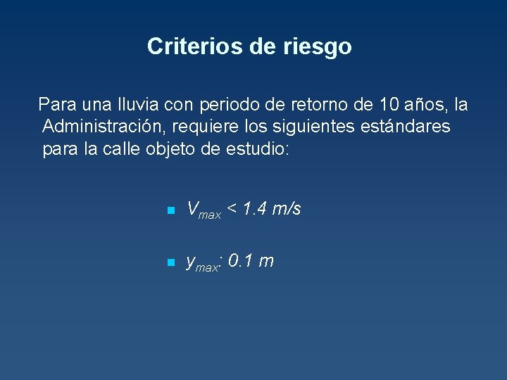 Criterios de riesgo Para una lluvia con periodo de retorno de 10 años, la