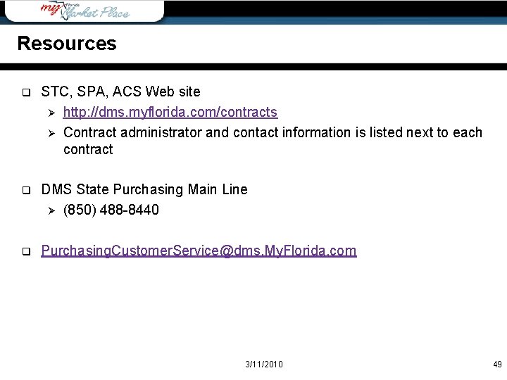 Resources q STC, SPA, ACS Web site Ø http: //dms. myflorida. com/contracts Ø Contract