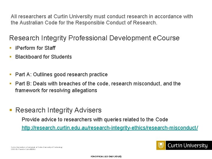 All researchers at Curtin University must conduct research in accordance with the Australian Code