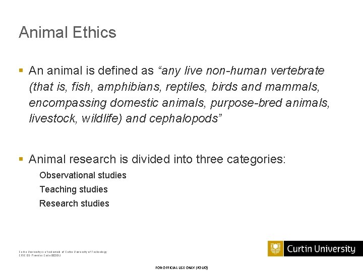 Animal Ethics § An animal is defined as “any live non-human vertebrate (that is,