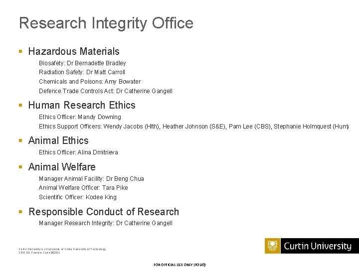Research Integrity Office § Hazardous Materials Biosafety: Dr Bernadette Bradley Radiation Safety: Dr Matt