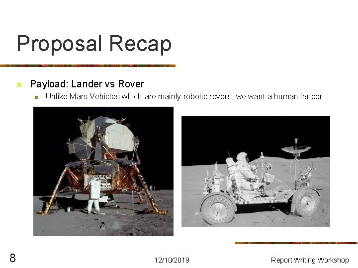 Proposal Recap n Payload: Lander vs Rover n 8 Unlike Mars Vehicles which are