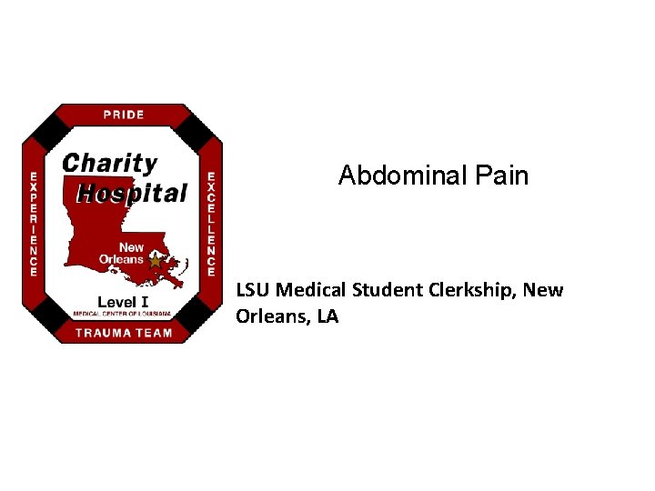 Abdominal Pain LSU Medical Student Clerkship, New Orleans, LA 