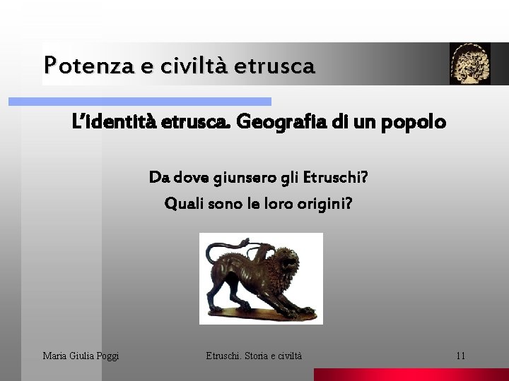 Potenza e civiltà etrusca. L’identità etrusca. Geografia di un popolo Da dove giunsero gli