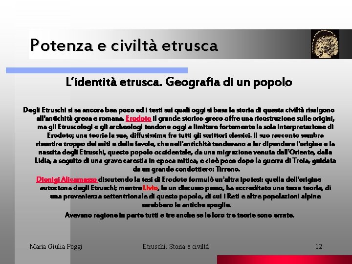 Potenza e civiltà etrusca L’identità etrusca. Geografia di un popolo. Degli Etruschi si sa