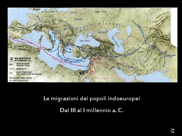 Le migrazioni dei popoli indoeuropei Dal III al I millennio a. C. Maria Giulia