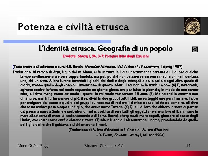 Potenza e civiltà etrusca L’identità etrusca. Geografia di un popolo. Erodoto, Storie, I, 94,