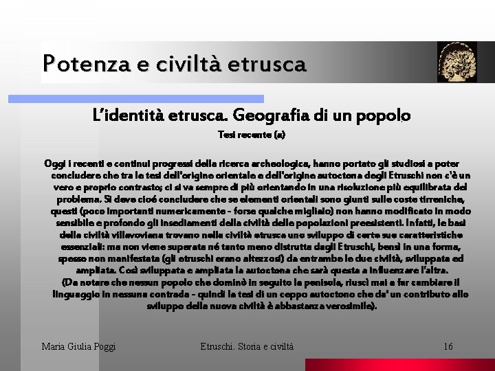 Potenza e civiltà etrusca L’identità etrusca. Geografia di un popolo. Tesi recente (a) Oggi