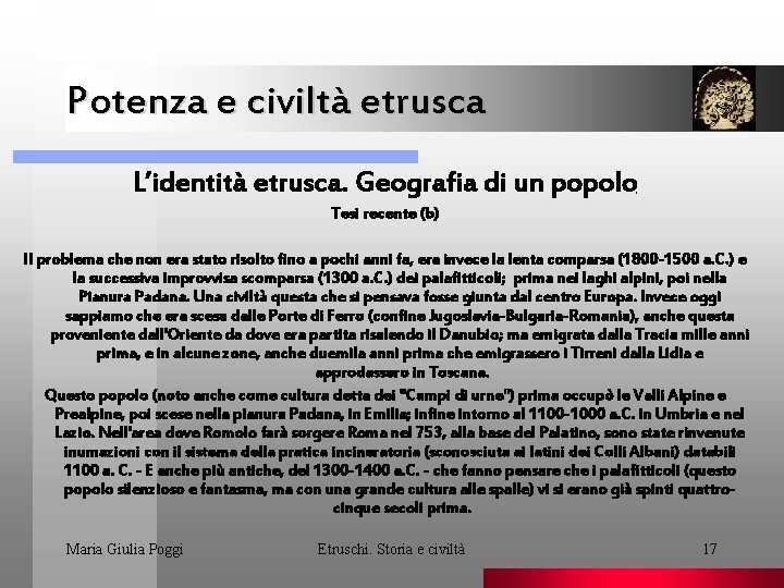 Potenza e civiltà etrusca L’identità etrusca. Geografia di un popolo. Tesi recente (b) Il