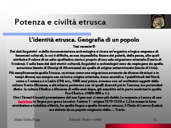 Potenza e civiltà etrusca L’identità etrusca. Geografia di un popolo. Tesi recente © Dai