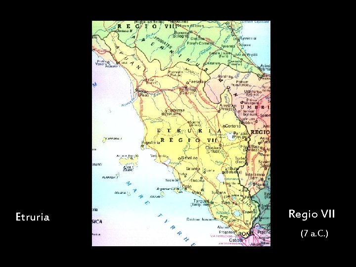 Regio VII Etruria (7 a. C. ) Maria Giulia Poggi Etruschi. Storia e civiltà