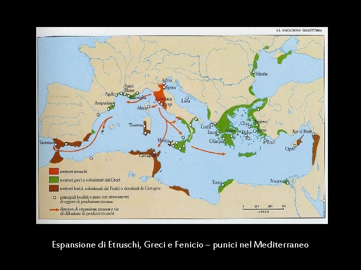 Espansione di Etruschi, Greci e Fenicio – punici nel Mediterraneo Maria Giulia Poggi Etruschi.